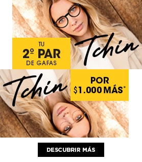 TCHIN TCHIN, TU SEGUNDO PAR DE GAFAS FORMULADAS POR $1.000 MÁS